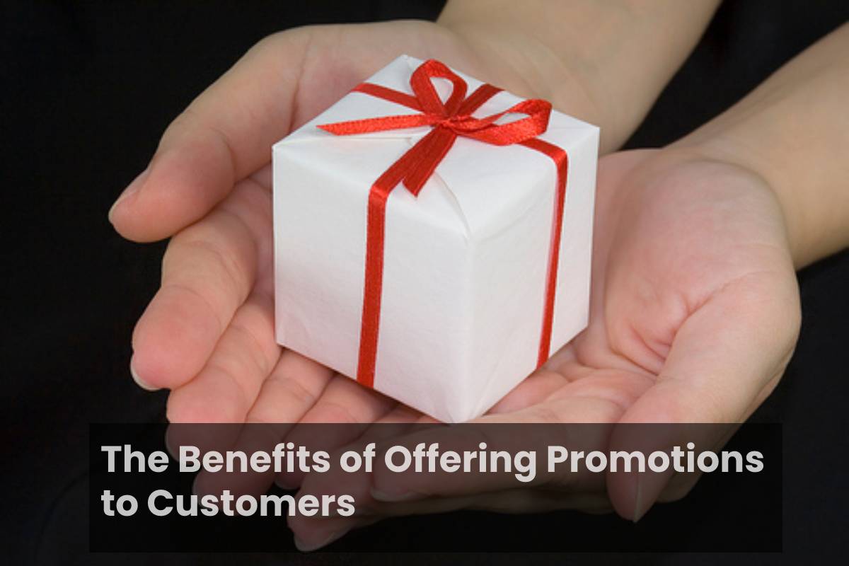 The Benefits of Offering Promotions to Customers 2021