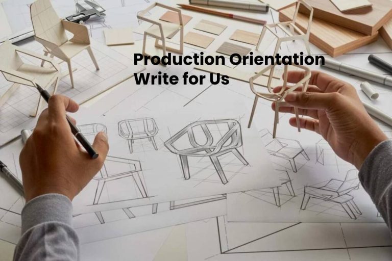 production-orientation-write-for-us-guidelines-why-write-for-us