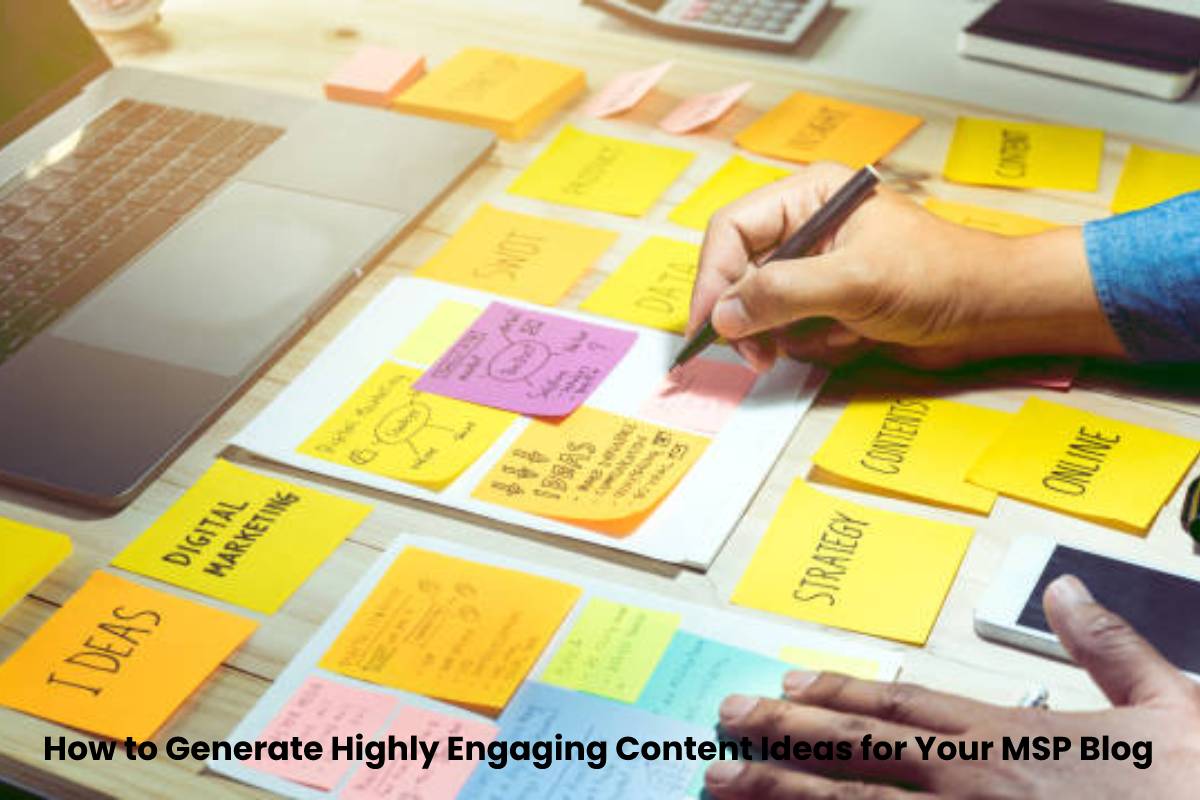 How To Generate Highly Engaging Content Ideas For Your MSP Blog