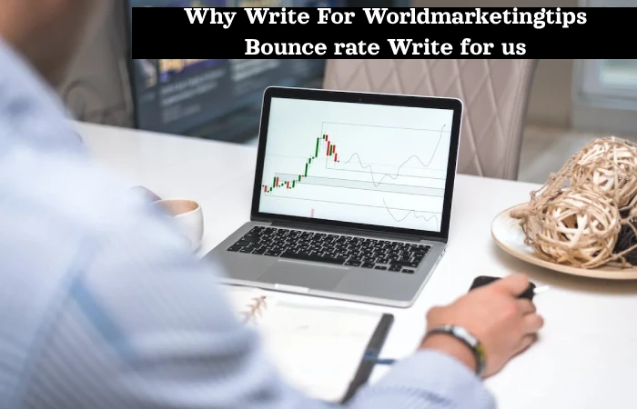 Why Write For Worldmarketingtips Bounce rate Write for us