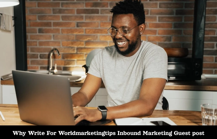 Why Write For Worldmarketingtips Inbound Marketing Guest post
